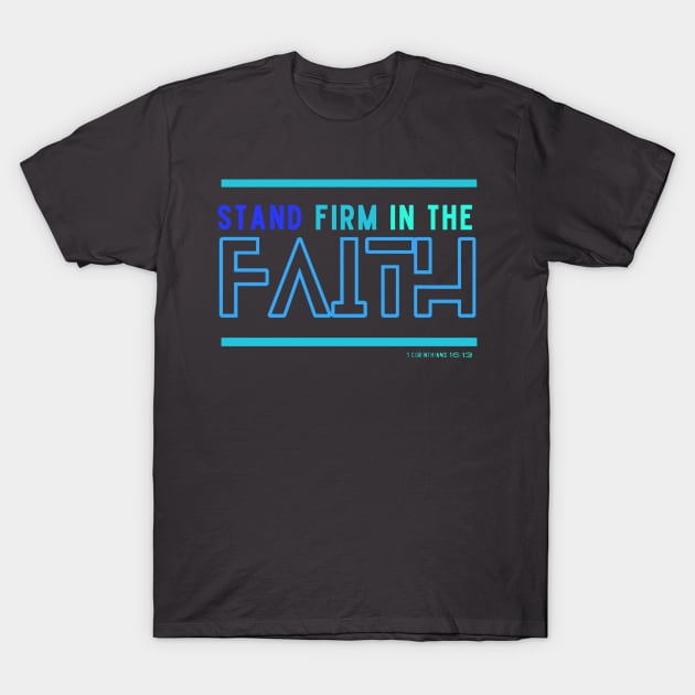 Stand firm in the faith T-Shirt by HezeShop